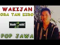 Download Lagu Wakijan - Ora Tah Kiro | Bankmusisi