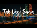 Download Lagu Tak Lagi Sama - Noah | Lirik