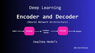 Encoder Decoder Sequence to Sequence Models Deep Learning