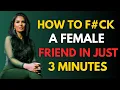 Lagu How to turn on a Female Friends… in 3 minutes flat! Female Psychology