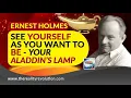 Ernest Holmes See Yourself As You Want To Be Your Aladdin s Lamp