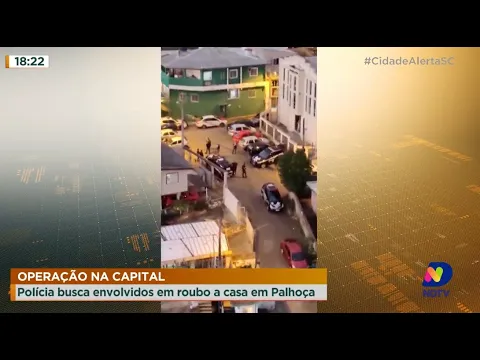 Operação em Florianópolis: polícia busca envolvidos em roubo a casa em Palhoça