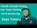 Download Lagu Untuk Sebuah Nama Cipt ( Pance Pondaag ) versi keroncong karaoke by, Bapa Tutung.