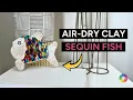 How to Make an Air-Dry Clay Sequin Fish Easy Art Project for Kids