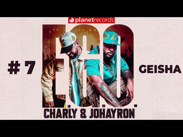 Download MP3 CHARLY & JOHAYRON - Geisha (Prod. by Ernesto Losa) [Audio Oficial] #EGO