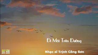 Đi Mãi Trên Đường , Nhạc sĩ Trịnh Công Sơn , CS Trịnh Vĩnh Trinh trình bày
