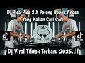 Download Lagu DJ PICA-PICA 2 VIRAL TIKTOK X POTONG BEBEK ANGSA MASAK DI KUALI VIRAL TIKTOK 2025 YANG KALIAN CARI