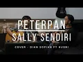 Download Lagu PETERPAN - SALLY SENDIRI [LIRIK]  acoustic cover DIAN S ft HUSNI