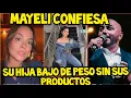 MAYELI CONFIESA MI HIJA BAJO DE PESO CON OTROS PROCEDIMIENTOS NO USO PRODUCTOS DE ELLA