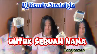 Download UNTUK SEBUAH NAMA II DJ REMIX NOSTALGIA KOMPILASI TIKTOK GOYANG MANTUL FRESH SEGER SEGER #djremix MP3