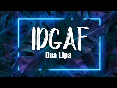 Download MP3 IDGAF - Dua Lipa ( Lyrics/Vietsub )