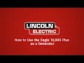 How to Use the Lincoln Electric Eagle 10 000 Plus as a Generator - 4