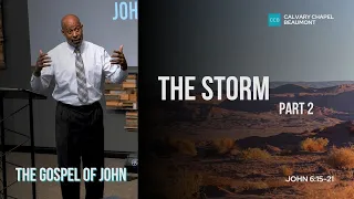 The Storm - Part 2 John 6 15-21 Pastor Henry Lundy