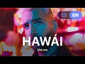 Maluma - Hawái (Lyrics / Letra English \u0026 Spanish)