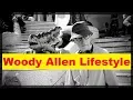 Woody Allen Net Worth Cars House Income and Luxurious Lifestyle