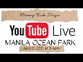 LIVESTREAM lMANILA OCEAN PARK llAPRIL 01,2022 3-4PM ll RUBI RYU