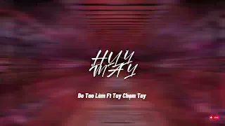 Download Do Tao Lam Ft Tay Cham Tay HUYMAY MIX MP3