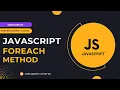 How to Loop Arrays in JavaScript Using ForEach Method Web Development Tutorial