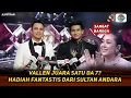 HADIAH FANTASTIS VALLEN DARI SULTAN ANDARA ! Juara DA7 di depan Mata?