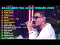 Download Lagu GILGA SAHID FULL ALBUM MP3 TERBARU || YANG LAGI VIRAL