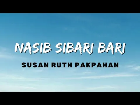 Download MP3 Susan Ruth Pakpahan - Nasib Sibari Bari (Lirik Lagu)