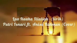 Download Laa Ilaaha Illallah (lirik) - Putri Isnari ft. Anisa Rahman (Cover) MP3