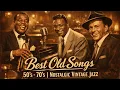 Lagu Louis Armstrong, Nat King Cole \u0026 Frank Sinatra 🎷 Best Old Songs 50's - 70's | Nostalgic Vintage Jazz
