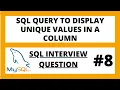 SQL query to display unique values in column SQL interview question - 8