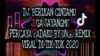 Download DJ. BERIKAN CINTAMU JUGA SAYANGMU - PERCAYA PADAKU by UNGU REMIX VIRAL DI TIKTOK #djtiktok#lagiviral MP3