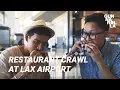 Best Places To Eat In Los Angeles LAX Airport Restaurant Crawl
