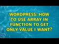 Wordpress How to use array in function to get only value I want