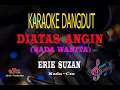 Download Lagu Karaoke Diatas Angin Nada Wanita - Erie Suzan (Karaoke Dangdut Tanpa Vocal)