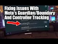How to Fix Guardian and Hand Tracking Issues for Quest 2