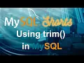 Episode-001 - Using MySQL Trim Function