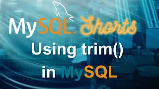Episode-001 - Using MySQL Trim Function