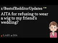 AITA for refusing to wear a wig to my friend s wedding