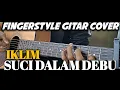 Download Lagu IKLIM || suci dalam debu.fingerstyle gitar cover