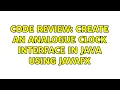 Code Review Create an analogue clock interface in Java using JavaFX 2 Solutions