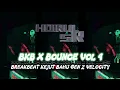 Download Lagu BKB X BOOUNCE GEN Z VELOCITY VOL 4 [DJ HOIRUL SR]