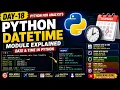 Day-18 Learn Python Datetime Module in One Current Date TimeDelta Time Zones