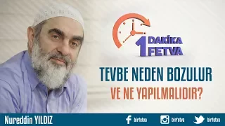 Tevbe neden bozulur ve ne yapılmalıdır?