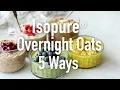 Isopure Protein Overnight Oats 5 Ways