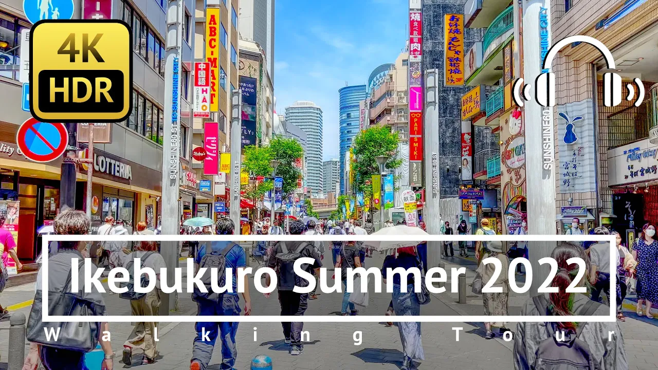 [4K/HDR/Binaural] Ikebukuro Summer 2022 Walking Tour - Tokyo Japan