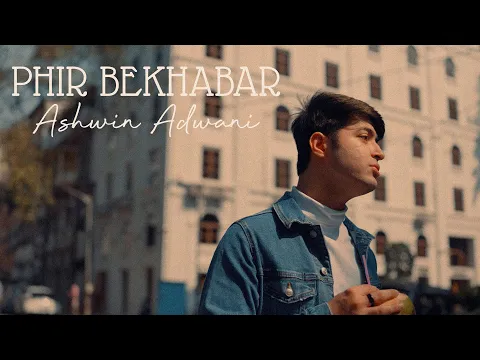 Download MP3 Phir Bekhabar - Ashwin Adwani (Official Music Video)