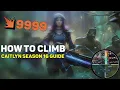 THE SEASON 16 CAITLYN GUIDE - HOW TO ACTUALLY WIN GAMES