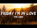 Download Lagu The Cure - Friday I'm in Love (Lyrics)