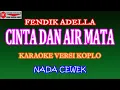 Download Lagu KARAOKE VERSI KOPLO CINTA DAN AIR MATA FENDIK ADELLA COVER NADA CEWEK Emayor