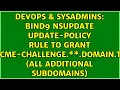 Bind9 nsupdate update-policy rule to grant - acme-challenge domain tld all additional