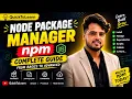 NPM Complete Guide Node Package Manager From Basics to Advanced Node js Tutorial