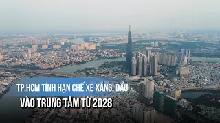 TP.HCM tính hạn chế xe xăng, dầu vào trung tâm từ 2028